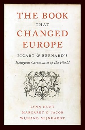 Bild des Verkufers fr Book That Changed Europe : Picart & Bernard's Religious Ceremonies of the World zum Verkauf von GreatBookPrices