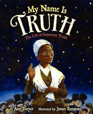 Seller image for My Name Is Truth : The Life of Sojourner Truth for sale by GreatBookPrices