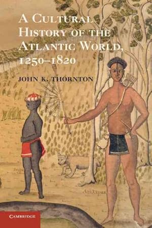 Imagen del vendedor de Cultural History of the Atlantic World, 1250-1820 a la venta por GreatBookPrices