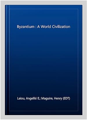 Immagine del venditore per Byzantium : A World Civilization venduto da GreatBookPrices