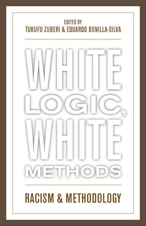 Imagen del vendedor de White Logic, White Methods : Racism and Methodology a la venta por GreatBookPrices