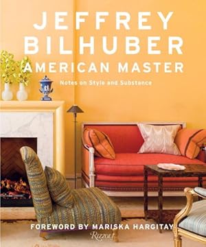 Immagine del venditore per Jeffrey Bilhuber : American Master: Notes on Style and Substance venduto da GreatBookPrices