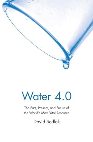 Seller image for Water 4.0 : The Past, Present, and Future of the World's Most Vital Resource for sale by GreatBookPrices