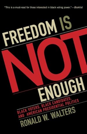 Immagine del venditore per Freedom Is Not Enough : Black Voters, Black Candidates, and American Presidential Politics venduto da GreatBookPrices