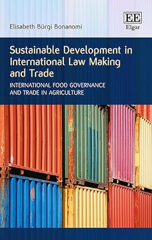Imagen del vendedor de Sustainable Development in International Law Making and Trade : International Food Governance and Trade in Agriculture a la venta por GreatBookPrices