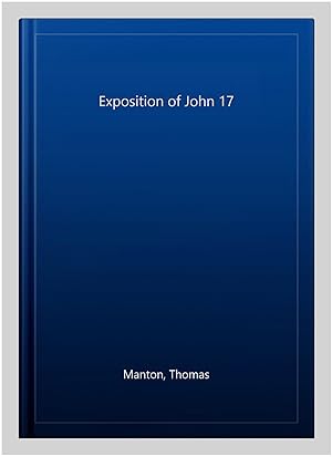 Seller image for Exposition of John 17 for sale by GreatBookPrices