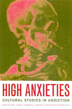 Seller image for High Anxieties : Cultural Studies in Addiction for sale by GreatBookPrices