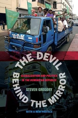 Seller image for Devil Behind the Mirror : Globalization and Politics in the Dominican Republic for sale by GreatBookPrices