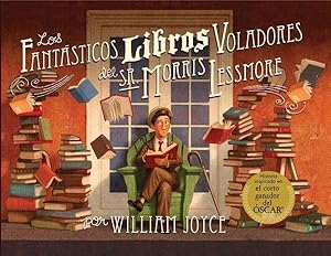 Seller image for Los fantasticos libros voladores del sr. Morris Lessmore / The Fantastic Flying Books Of Morris Lessmore -Language: Spanish for sale by GreatBookPrices