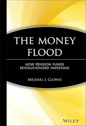 Seller image for Money Flood : How Pension Funds Revolutionized Investing for sale by GreatBookPrices