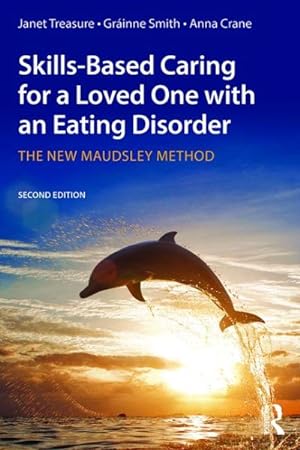 Imagen del vendedor de Skills-Based Caring for a Loved One With an Eating Disorder : The New Maudsley Method a la venta por GreatBookPrices