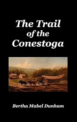 Imagen del vendedor de The Trail Of The Conestoga a la venta por GreatBookPrices