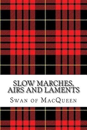 Seller image for Slow Marches, Airs and Laments : Thirty Tunes for the Bagpipes and Practice Chanter for sale by GreatBookPrices