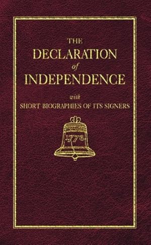 Bild des Verkufers fr Declaration of Independence With Short Biographies of Its Signers zum Verkauf von GreatBookPrices