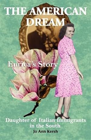 Bild des Verkufers fr The American Dream: Enrica's Story, Daughter of Italian Immigrants in the South zum Verkauf von GreatBookPrices