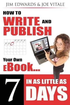 Image du vendeur pour How to Write and Publish Your Own Ebook in As Little As 7 Days : How to Write and Publish Your Own Outrageously Profitable eBook in as Little 7 Days, Even If You Can't Write, Can't Type and Failed High School English Class! mis en vente par GreatBookPrices