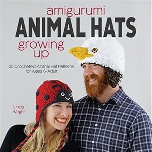 Seller image for Amigurumi Animal Hats Growing Up: 20 Crocheted Animal Hat Patterns for Ages 6-Adult for sale by GreatBookPrices
