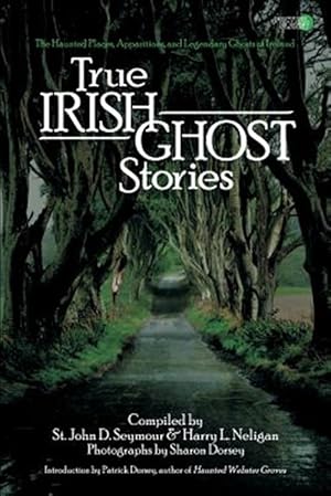 Bild des Verkufers fr True Irish Ghost Stories: The Haunted Places, Apparitions, and Legendary Ghosts of Ireland zum Verkauf von GreatBookPrices