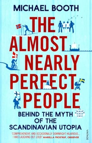 Immagine del venditore per Almost Nearly Perfect People : Behind the Myth of the Scandinavian Utopia venduto da GreatBookPrices