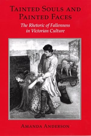 Bild des Verkufers fr Tainted Souls and Painted Faces : The Rhetoric of Fallenness in Victorian Culture zum Verkauf von GreatBookPrices