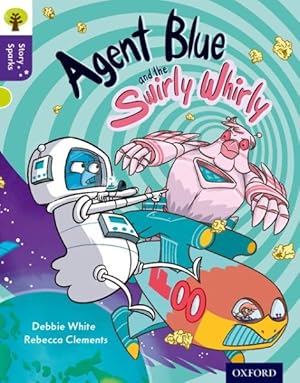 Imagen del vendedor de Oxford Reading Tree Story Sparks: Oxford Level 11: Agent Blue and the Swirly Whirly a la venta por GreatBookPrices