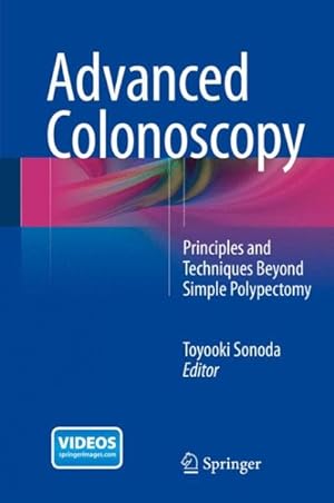 Image du vendeur pour Advanced Colonoscopy : Principles and Techniques Beyond Simple Polypectomy mis en vente par GreatBookPrices