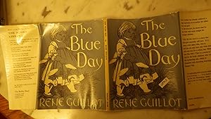 Imagen del vendedor de The Blue Day by Rene Guillot / Illust Margery Gill Mia is a Dutch Country Doll who has been abandoned in an attic, where she sings sadly to Herself songs from happier a la venta por Bluff Park Rare Books