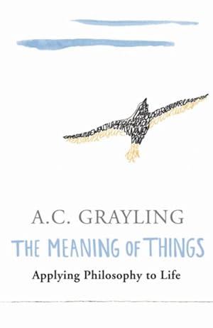 Imagen del vendedor de Meaning of Things : Applying Philosophy to Life a la venta por GreatBookPrices