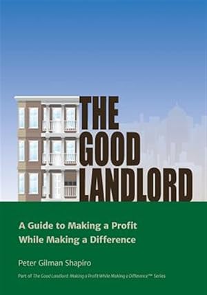 Seller image for The Good Landlord: A Guide to Making a Profit While Making a Difference for sale by GreatBookPrices