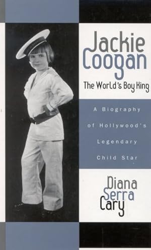 Seller image for Jackie Coogan : The World's Boy King: A Biography of Hollywood's Legendary Child Star for sale by GreatBookPrices