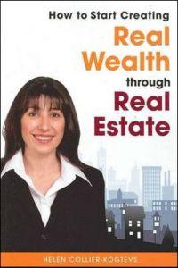 How to Start Creating Real Wealth Through Real Estate