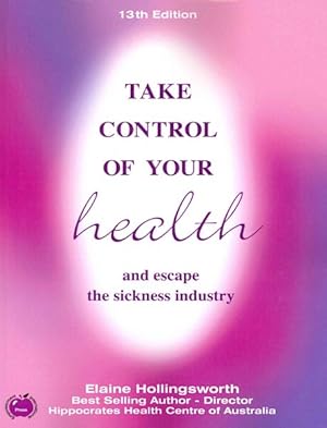 Immagine del venditore per Take Control of Your Health and Escape the Sickness Industry venduto da GreatBookPrices