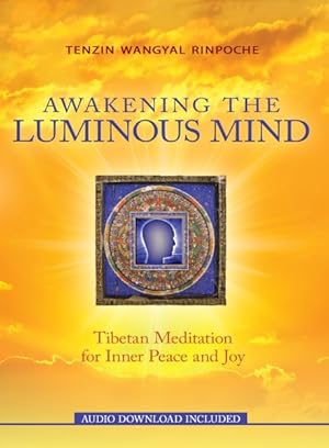 Seller image for Awakening the Luminous Mind : Tibetan Meditation for Inner Peace and Joy for sale by GreatBookPrices