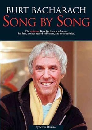 Seller image for Burt Bacharach : Song by Song : The Ultimate Burt Bacharach Reference for Fans, Seriousrecord Collectors, and Music Critics. for sale by GreatBookPrices