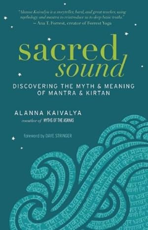 Imagen del vendedor de Sacred Sound : Discovering the Myth & Meaning of Mantra & Kirtan a la venta por GreatBookPrices