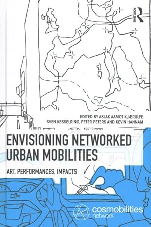 Seller image for Envisioning Networked Urban Mobilities : Art, Performances, Impacts for sale by GreatBookPrices