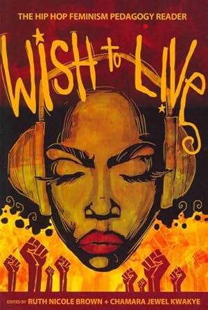 Imagen del vendedor de Wish to Live : The Hip-Hop Feminism Pedagogy Reader a la venta por GreatBookPrices
