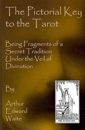 Seller image for Pictorial Key to the Tarot : Being Fragments of a Secret Tradition Under the Veil of Divination for sale by GreatBookPrices