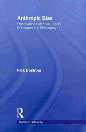 Imagen del vendedor de Anthropic Bias : Observation Selection Effects in Science and Philosophy a la venta por GreatBookPrices