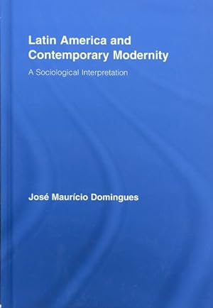 Seller image for Latin America and Contemporary Modernity : A Sociological Interpretation for sale by GreatBookPrices