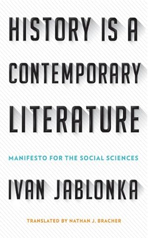 Image du vendeur pour History Is a Contemporary Literature : Manifesto for the Social Sciences mis en vente par GreatBookPrices