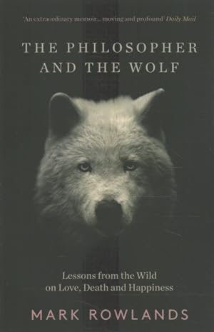 Seller image for Philosopher and the Wolf : Lessons from the Wild on Love, Death and Happiness for sale by GreatBookPrices