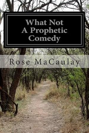 Imagen del vendedor de What Not a Prophetic Comedy a la venta por GreatBookPrices