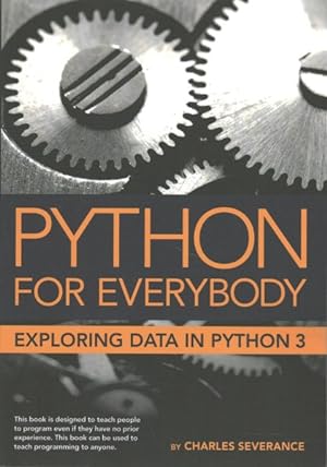 Immagine del venditore per Python for Everybody : Exploring Data in Python 3 venduto da GreatBookPrices