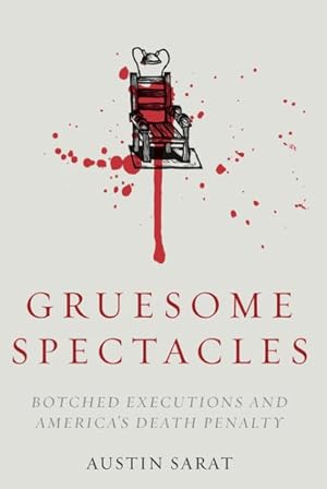 Bild des Verkufers fr Gruesome Spectacles : Botched Executions and America's Death Penalty zum Verkauf von GreatBookPrices