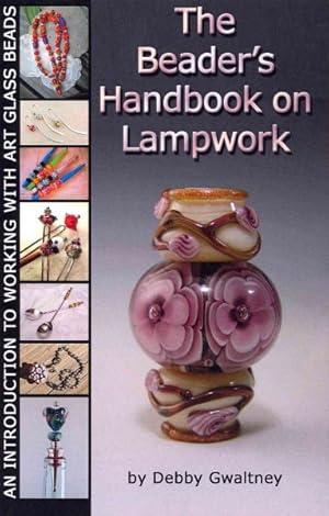 Seller image for Beader's Handbook on Lampwork : An Introduction to Working With Art Glass Beads for sale by GreatBookPrices