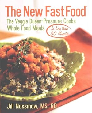 Bild des Verkufers fr New Fast Food : The Veggie Queen Pressure Cooks Whole Food Meals in Less Than 30 Minutes zum Verkauf von GreatBookPrices