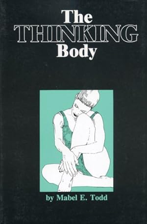 Seller image for Thinking Body : A Study of the Balancing Forces of Dynamic Man for sale by GreatBookPrices