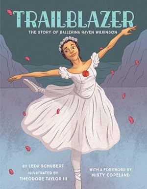 Imagen del vendedor de Trailblazer : The Story of Ballerina Raven Wilkinson a la venta por GreatBookPrices