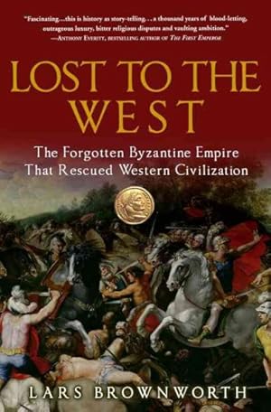 Immagine del venditore per Lost to the West : The Forgotten Byzantine Empire That Rescued Western Civilization venduto da GreatBookPrices